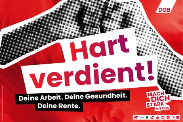 Wir haben unsere Arbeit. Unsere Gesundheit. Unsere Rente hart verdient.